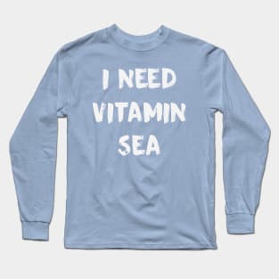 I Need Vitamin Sea Paint Brush Gift Long Sleeve T-Shirt